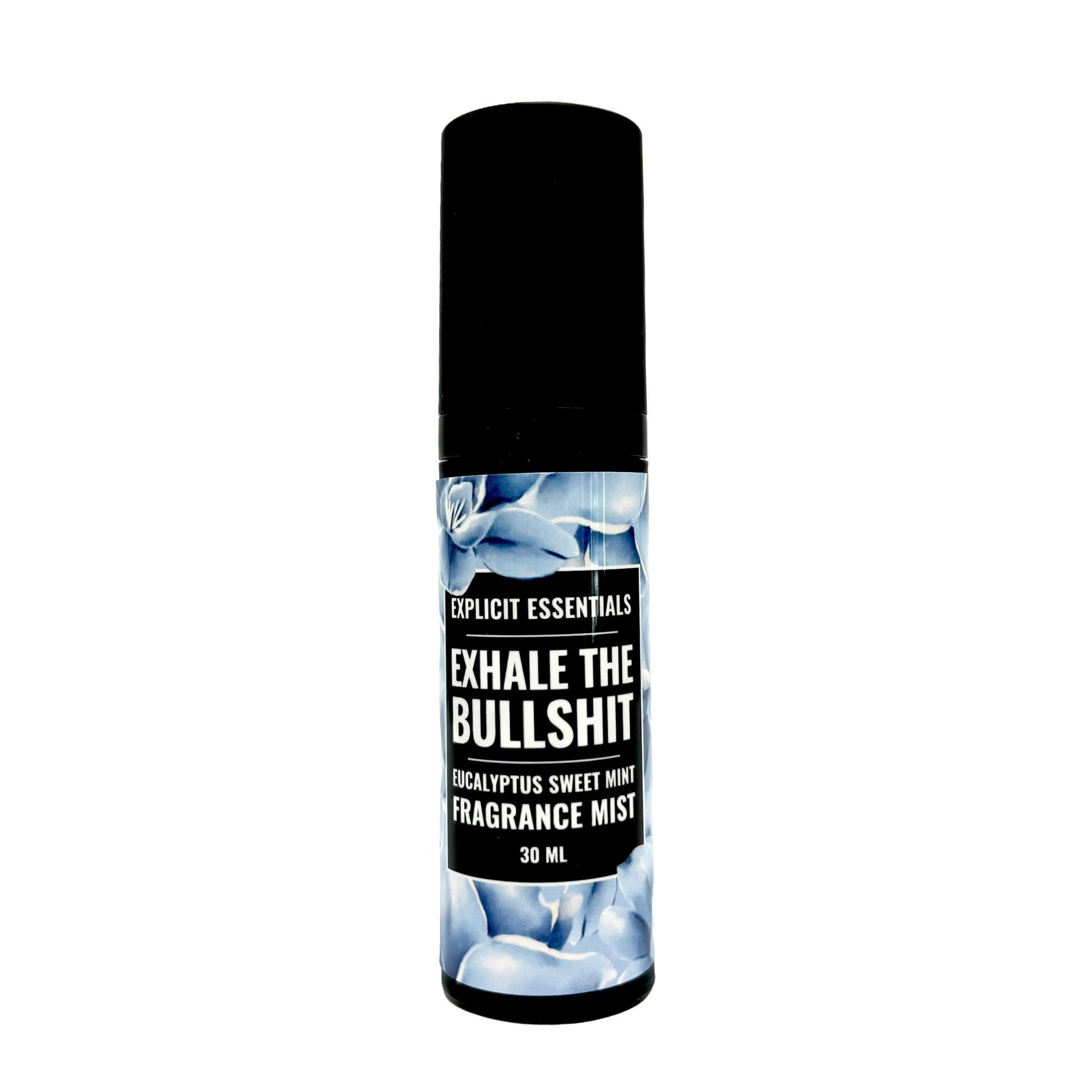 Exhale The Bullshit Fragrance Mist - Body Spray