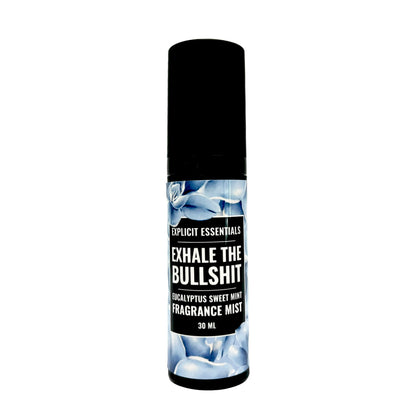 Exhale The Bullshit Fragrance Mist - Body Spray